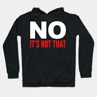 No Its Not That Hoodies for Sale TeePublic